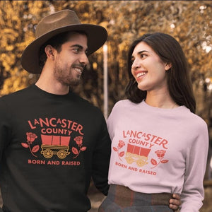 Lancaster County Born and Raised Sweatshirt - The Pennsylvania T-Shirt Company